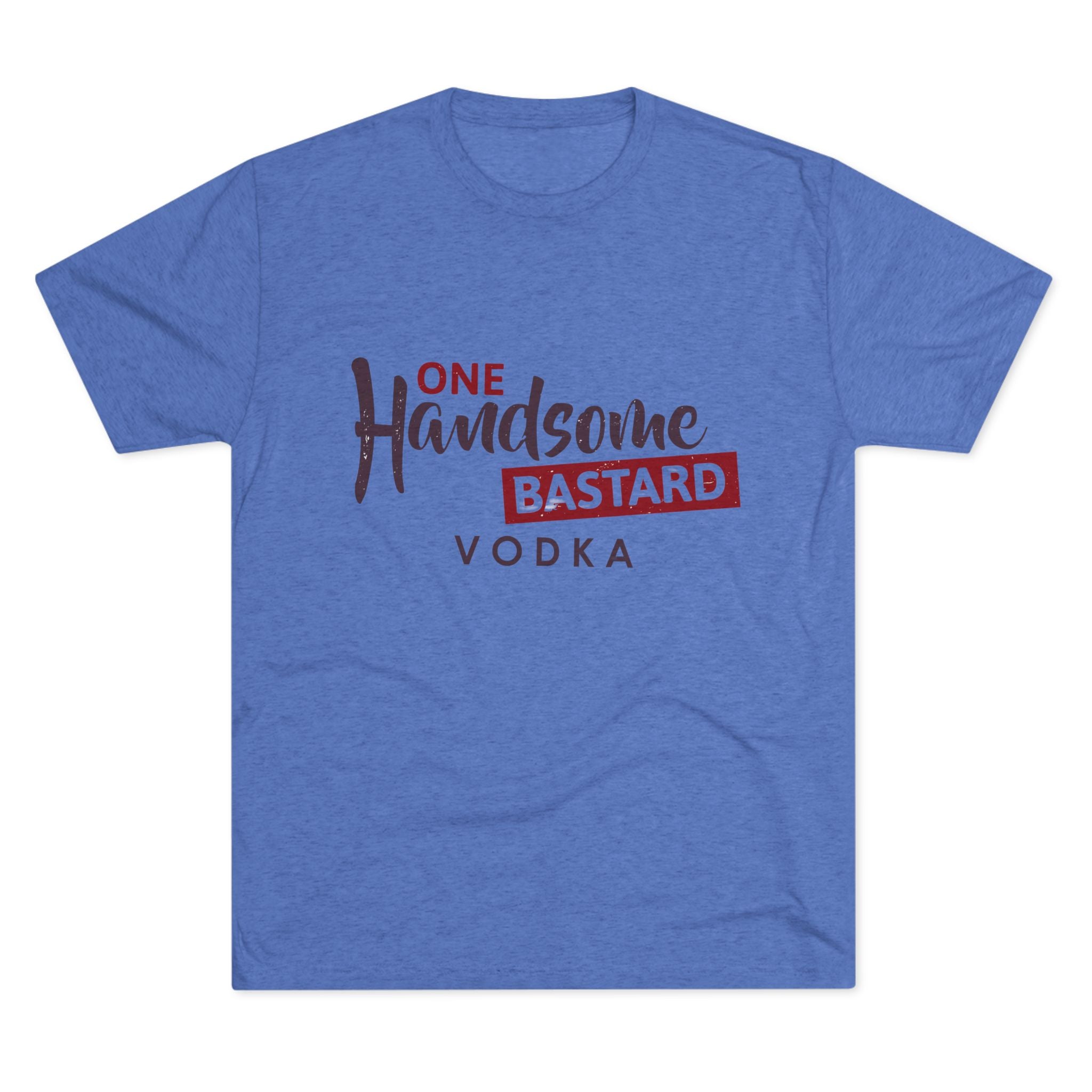 One Handsome Bastard Vodka Unisex Tri-Blend Crew Tee-3