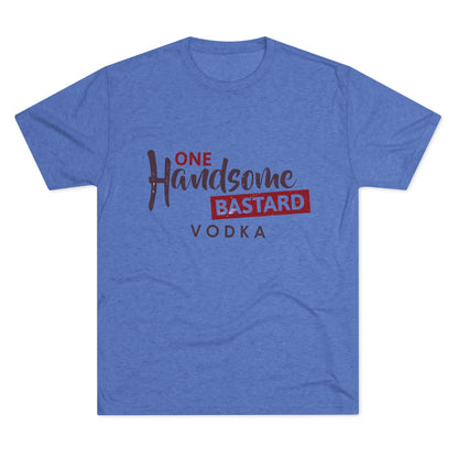 One Handsome Bastard Vodka Unisex Tri-Blend Crew Tee