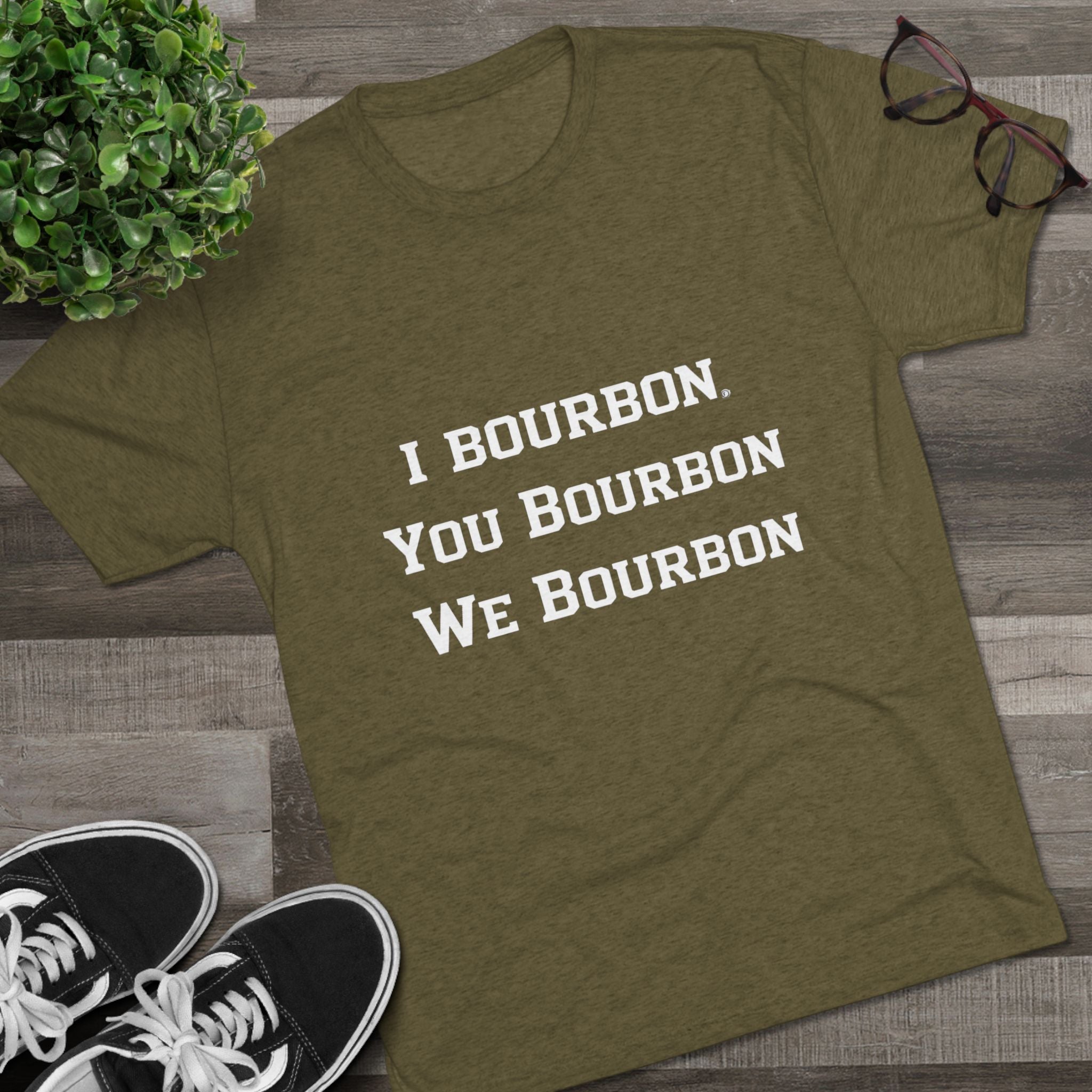 I Bourbon, You Bourbon, We Bourbon Unisex Tri-Blend Crew Tee-25
