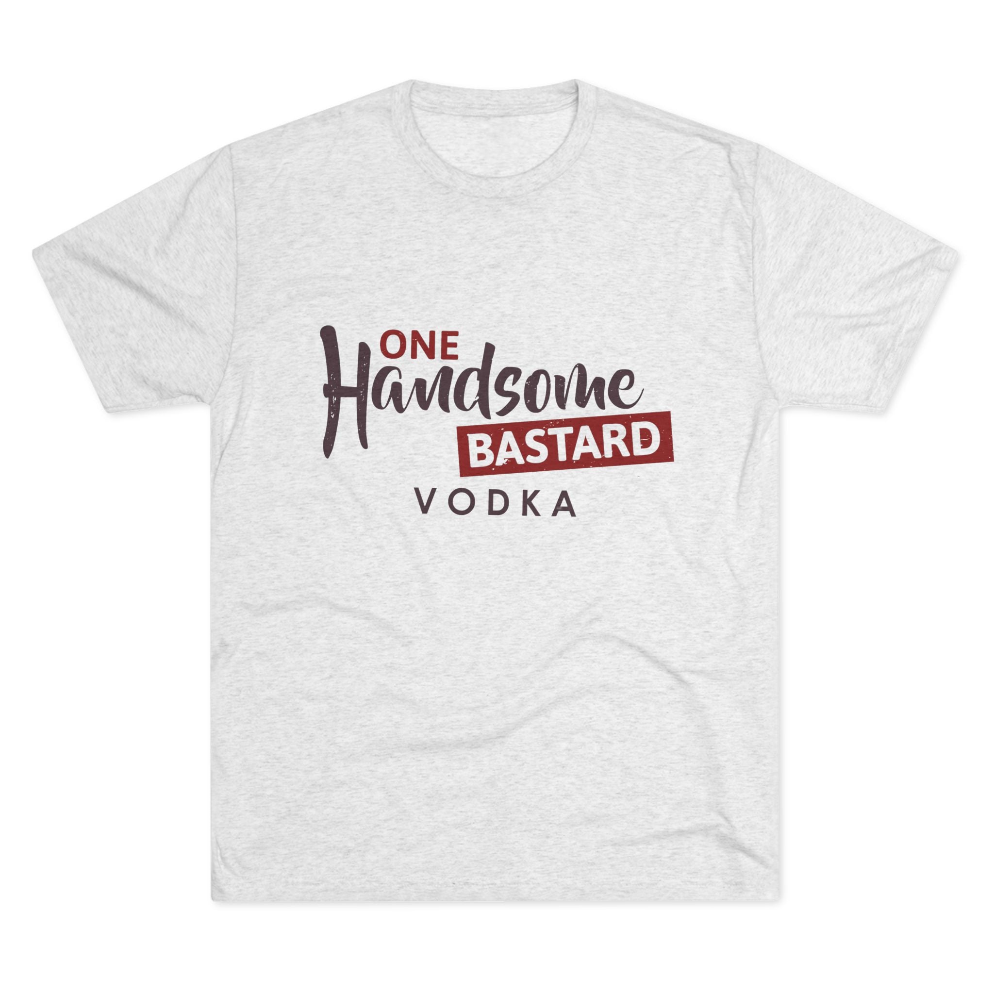 One Handsome Bastard Vodka Unisex Tri-Blend Crew Tee-4