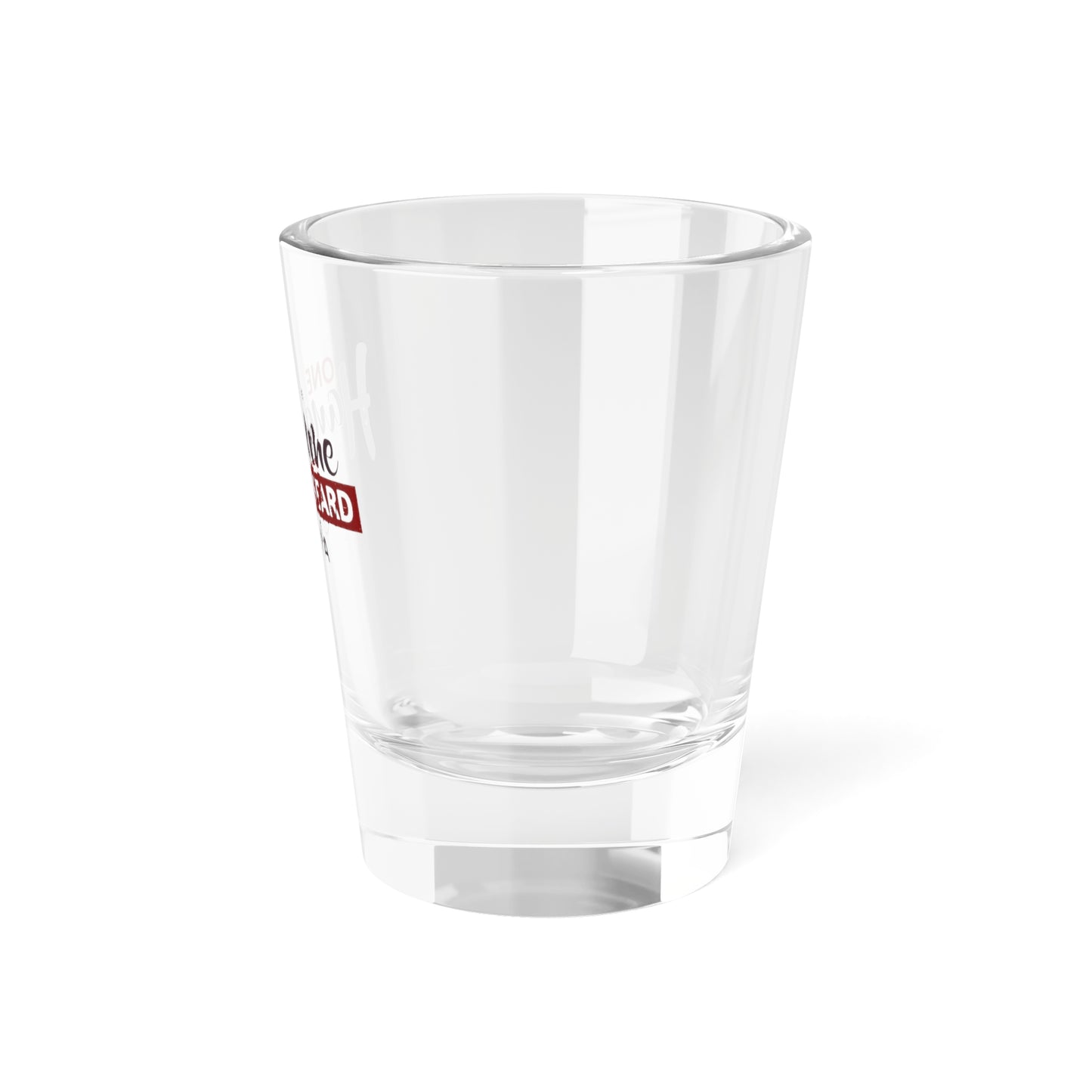 One Handsome Bastard Shot Glass, 1.5oz