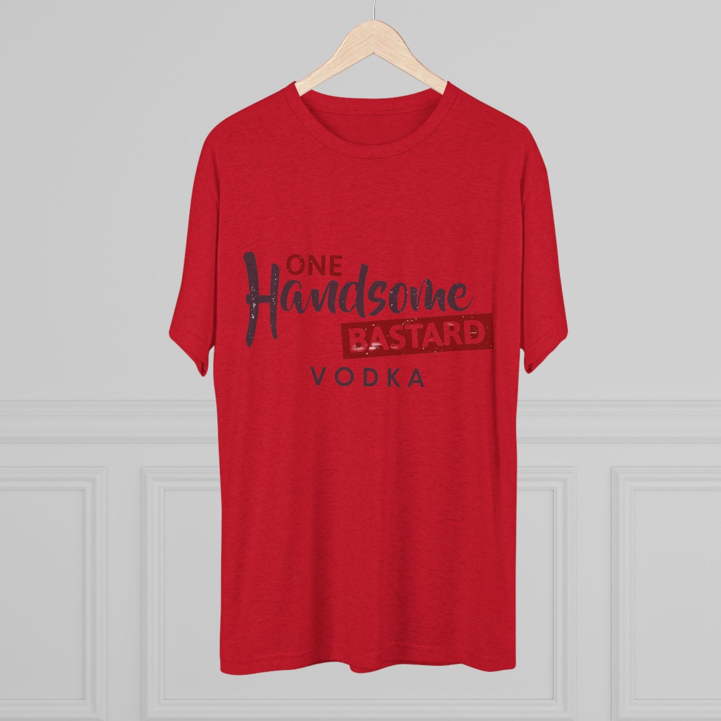 One Handsome Bastard Vodka Unisex Tri-Blend Crew Tee