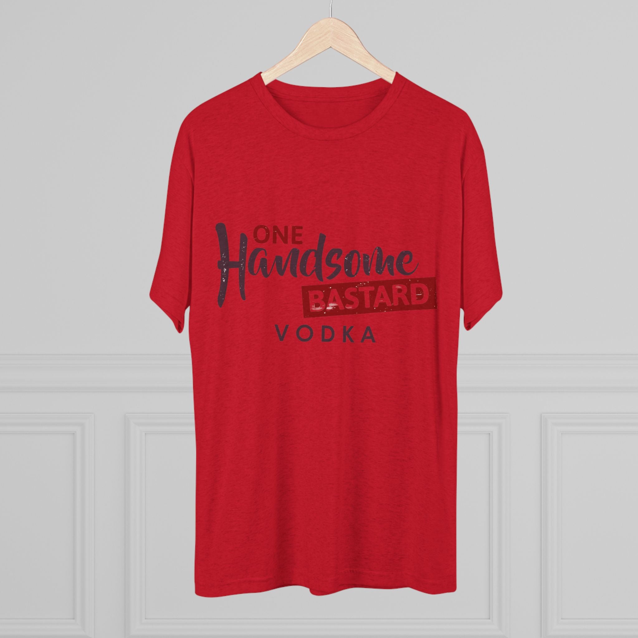 One Handsome Bastard Vodka Unisex Tri-Blend Crew Tee-26