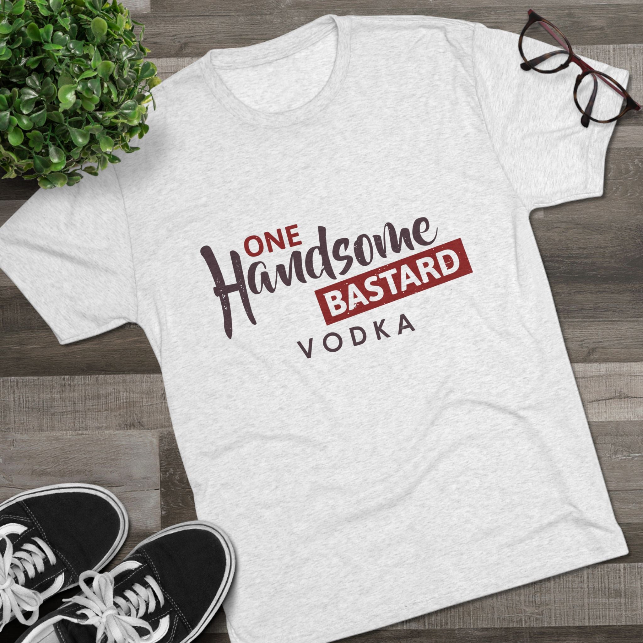 One Handsome Bastard Vodka Unisex Tri-Blend Crew Tee-13