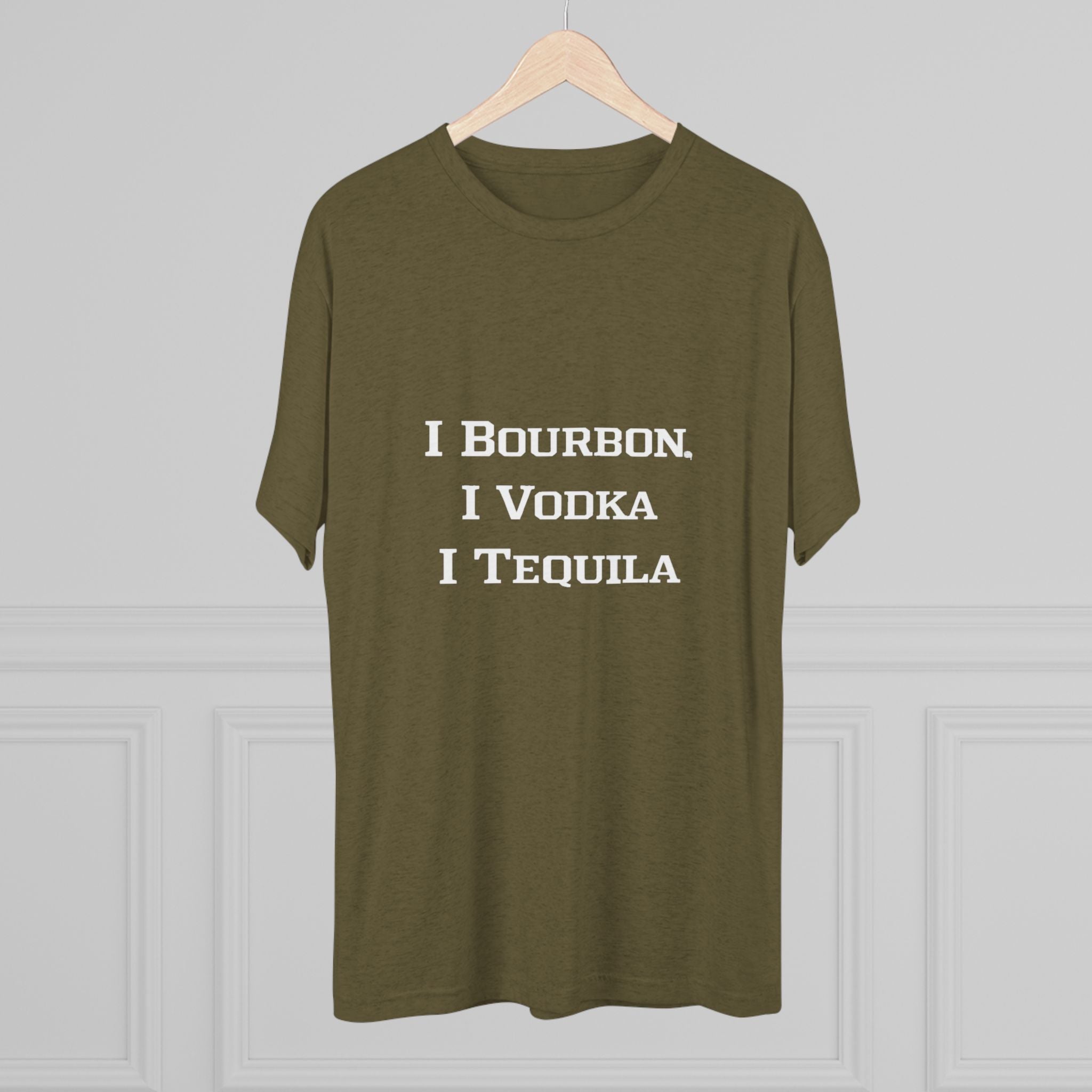 I Bourbon, I Vodka, I Tequila Unisex Tri-Blend Crew Tee-24
