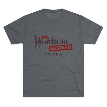 One Handsome Bastard Vodka Unisex Tri-Blend Crew Tee