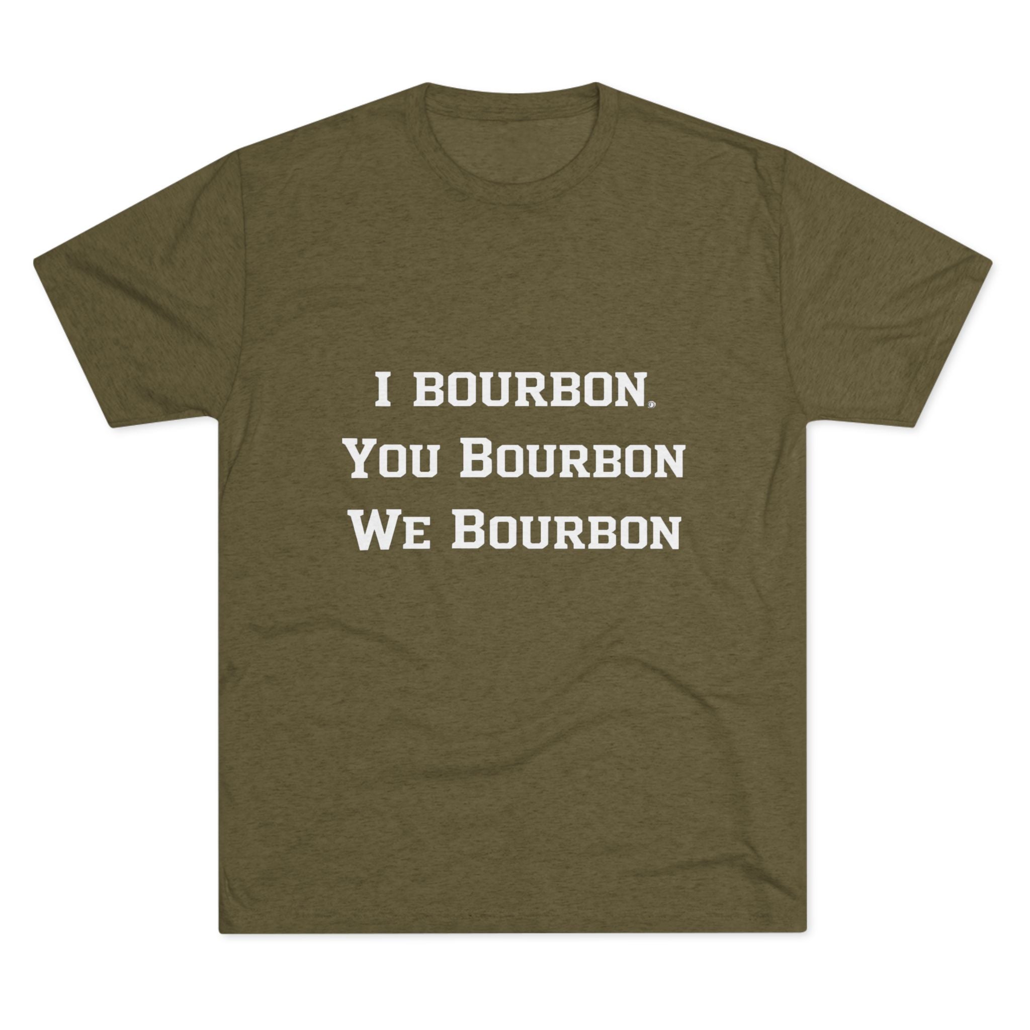 I Bourbon, You Bourbon, We Bourbon Unisex Tri-Blend Crew Tee-7