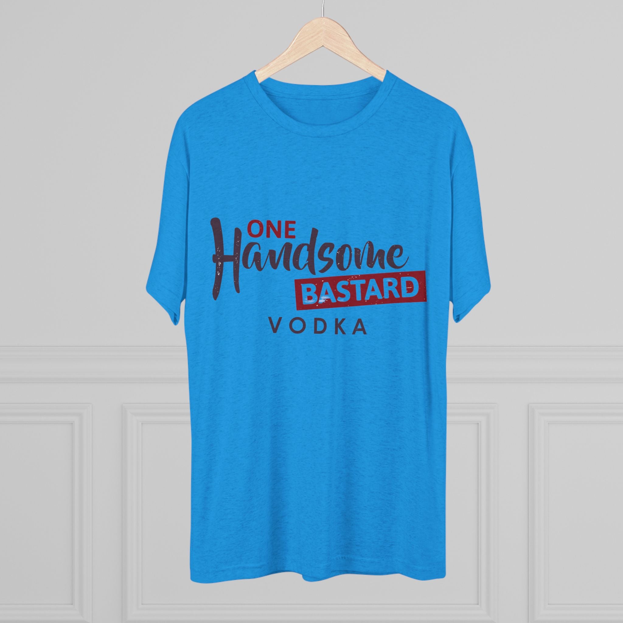 One Handsome Bastard Vodka Unisex Tri-Blend Crew Tee-17