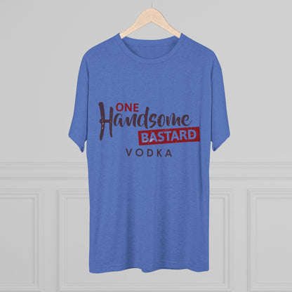 One Handsome Bastard Vodka Unisex Tri-Blend Crew Tee
