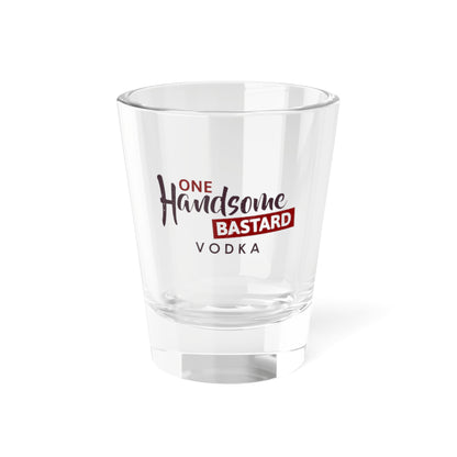 One Handsome Bastard Shot Glass, 1.5oz