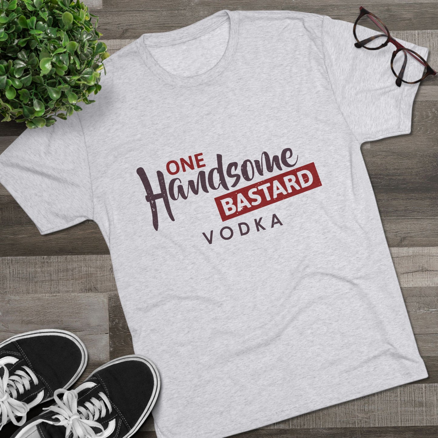 One Handsome Bastard Vodka Unisex Tri-Blend Crew Tee
