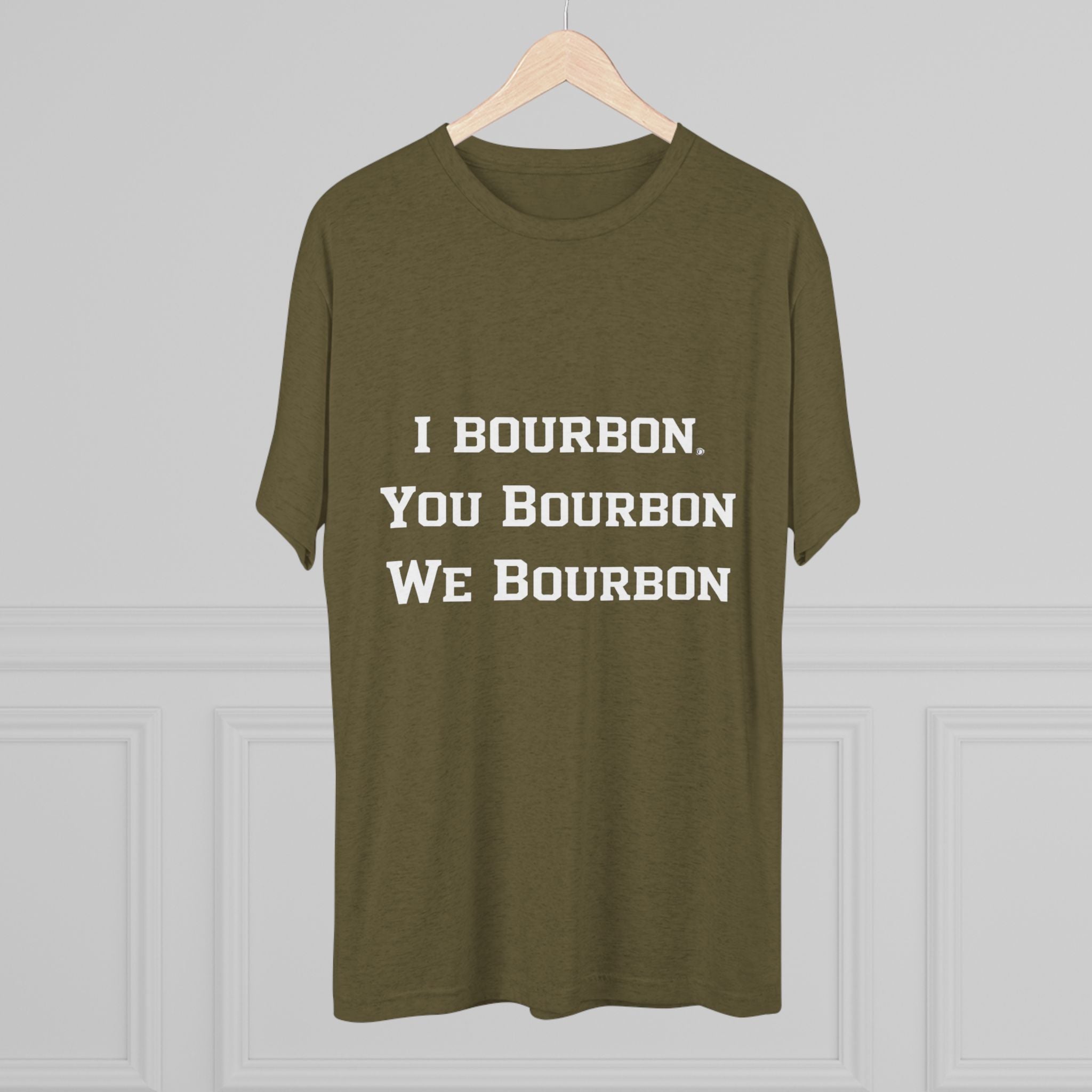 I Bourbon, You Bourbon, We Bourbon Unisex Tri-Blend Crew Tee-26
