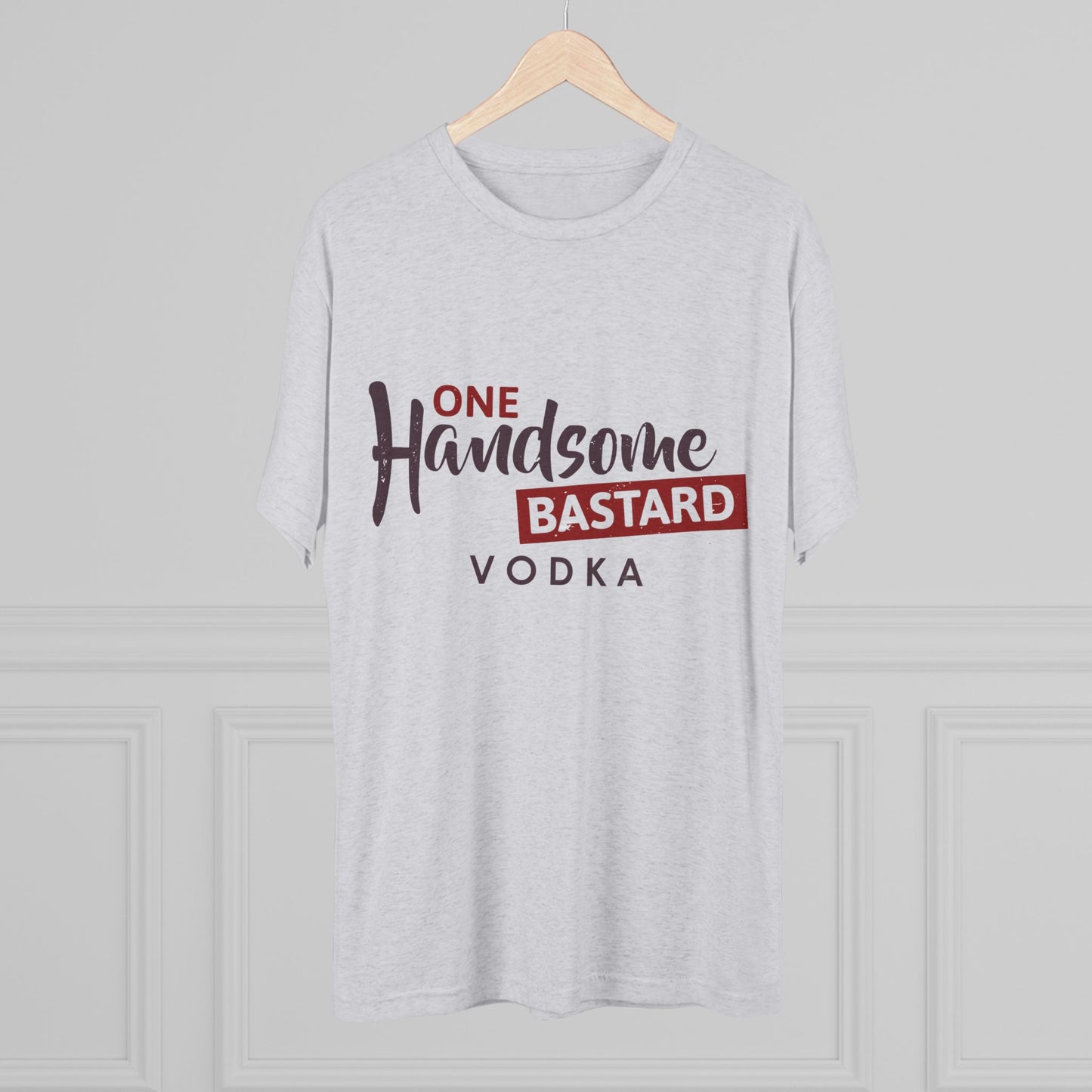 One Handsome Bastard Vodka Unisex Tri-Blend Crew Tee
