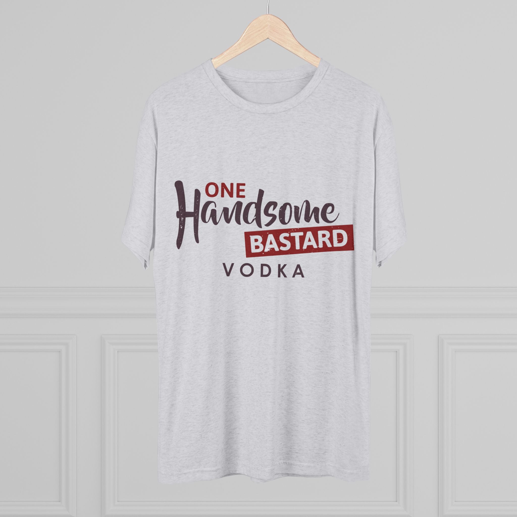 One Handsome Bastard Vodka Unisex Tri-Blend Crew Tee-20