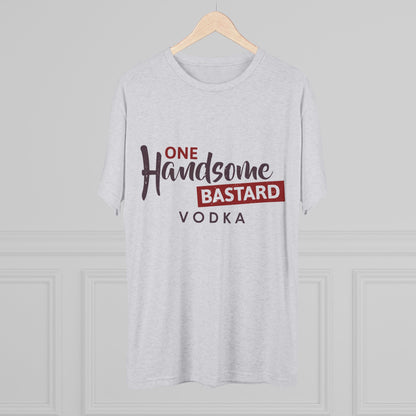 One Handsome Bastard Vodka Unisex Tri-Blend Crew Tee