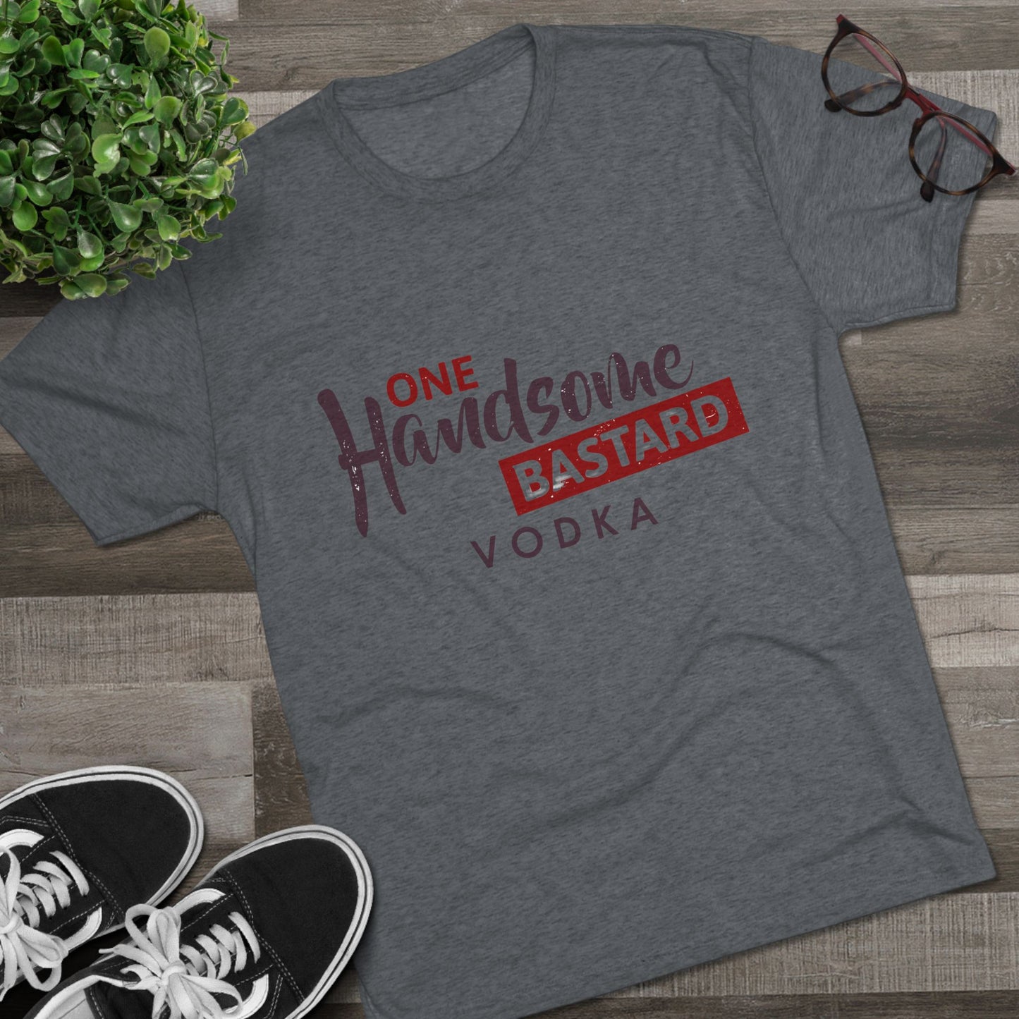 One Handsome Bastard Vodka Unisex Tri-Blend Crew Tee