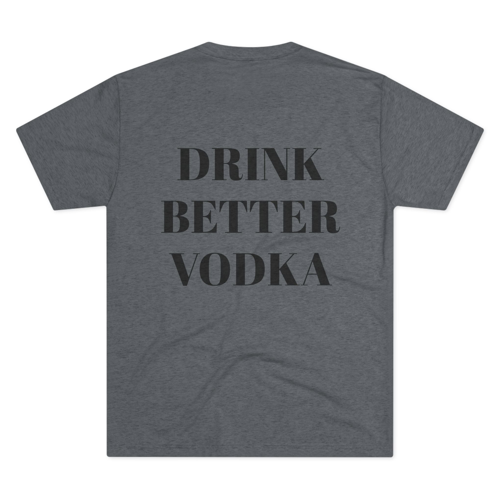 One Handsome Bastard Vodka Unisex Tri-Blend Crew Tee-21